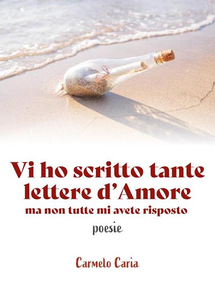 Vi ho scritto tante lettere d'amore... ma non tutte mi avete risposto - Carmelo Caria - copertina