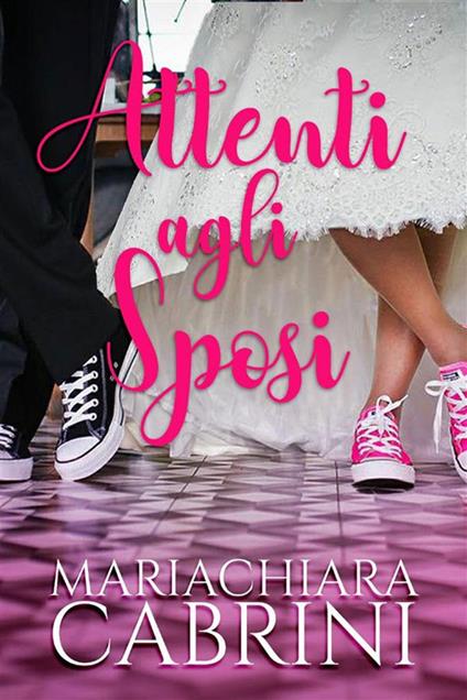 Attenti agli sposi - Mariachiara Cabrini - ebook