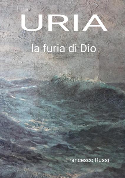 Uria. La furia di Dio - Francesco Russi - copertina