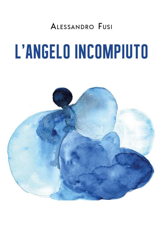 L'angelo incompiuto - Alessandro Fusi - copertina