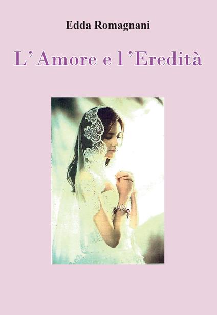 L' amore e l'eredità - Edda Romagnani - copertina