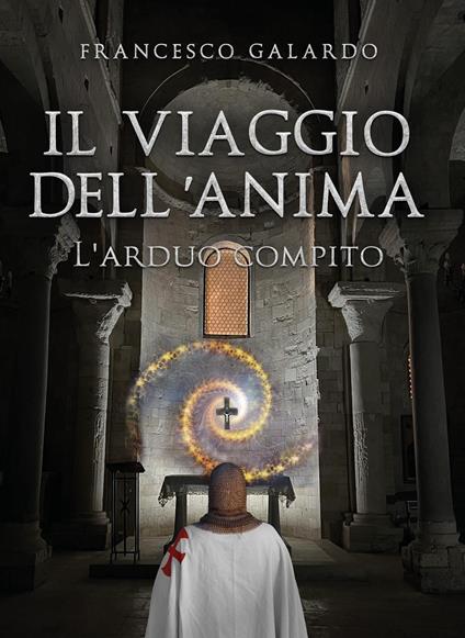 Il viaggio dell'anima. L'arduo compito - Francesco Galardo - copertina