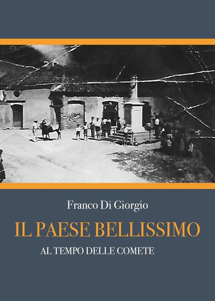 Il paese bellissimo. Al tempo delle comete - Franco Di Giorgio - copertina