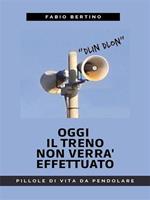 Oggi il treno non verrà effettuato. Pillole di vita da pendolare