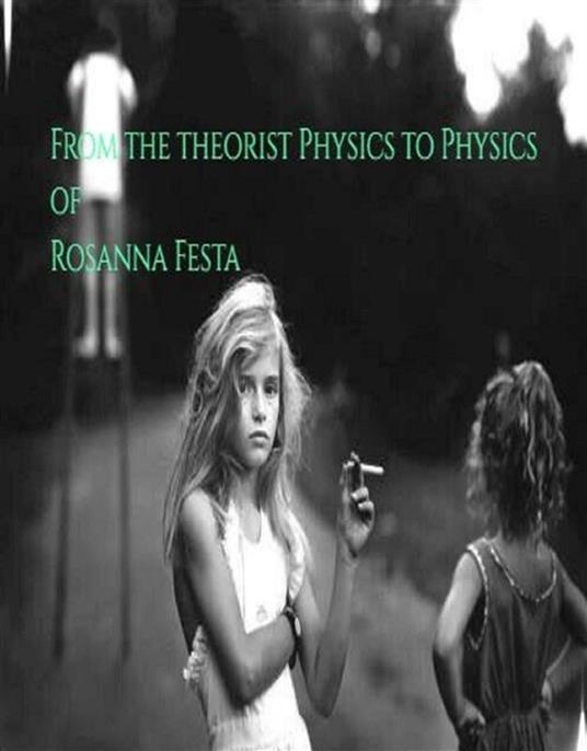 From the theorist Physics to Physics - Rosanna Festa - ebook
