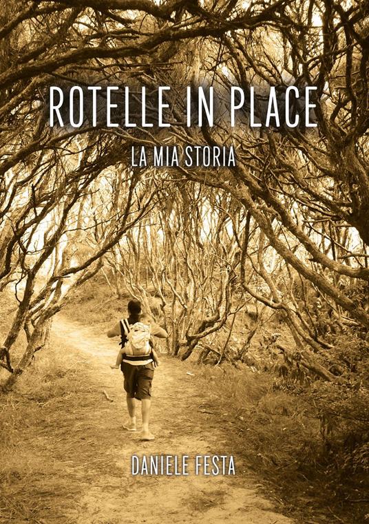 Rotelle in place. La mia storia - Daniele Festa - copertina