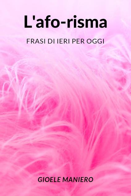 L' afo-risma: frasi di ieri per oggi - Gioele Maniero - copertina