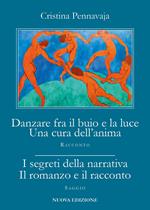 Danzare fra il buio e la luce. Una cura dell'anima-I segreti della narrativa. Il romanzo e il racconto