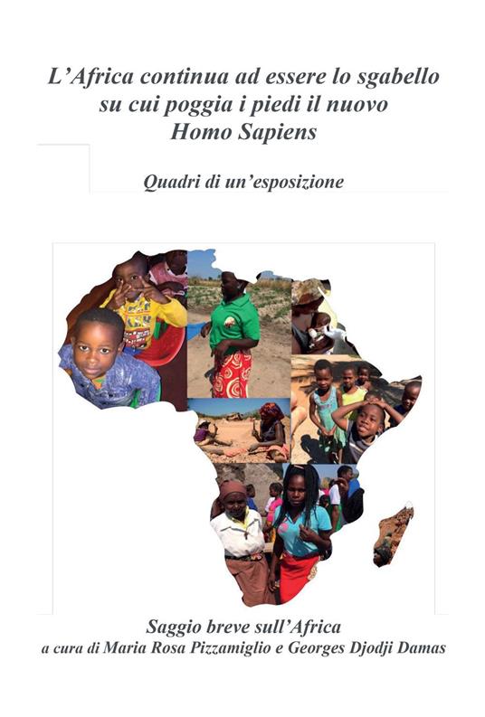 L' Africa continua ad essere lo sgabello su cui poggia i piedi il nuovo homo sapiens - Maria Rosa Pizzamiglio,Georges Djodji Damas - copertina
