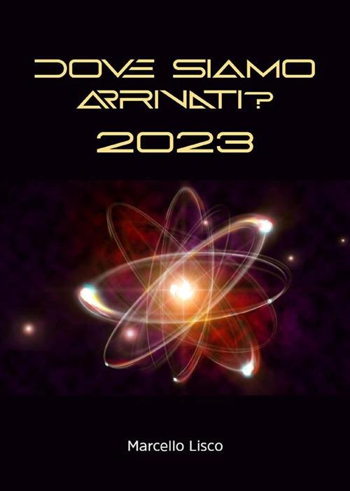 Dove siamo arrivati? 2023 - Marcello Lisco - ebook