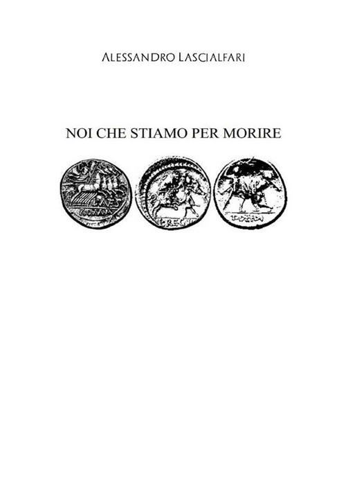 Noi che stiamo per morire - Alessandro Lascialfari - ebook