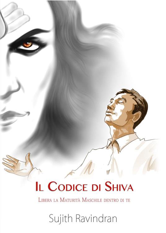 Il codice di Shiva. Libera la maturità maschile dentro di te - Sujith Ravindran - copertina