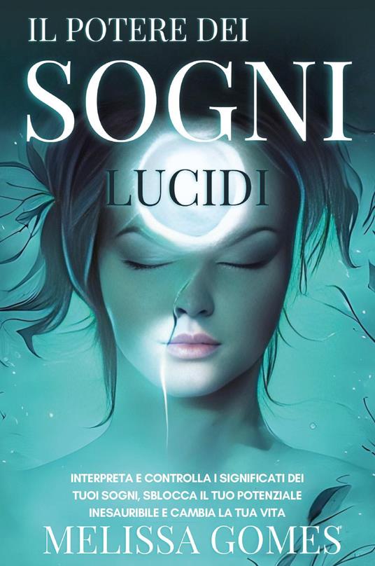 Il potere dei sogni lucidi - Melissa Gomes - Libro - Youcanprint - | IBS