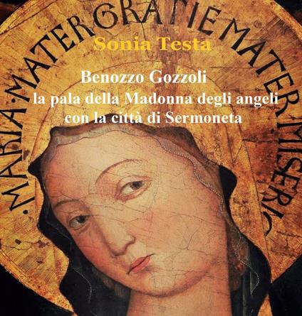 Benozzo Gozzoli. La Pala della Madonna degli Angeli con la città di Sermoneta - Sonia Testa - copertina