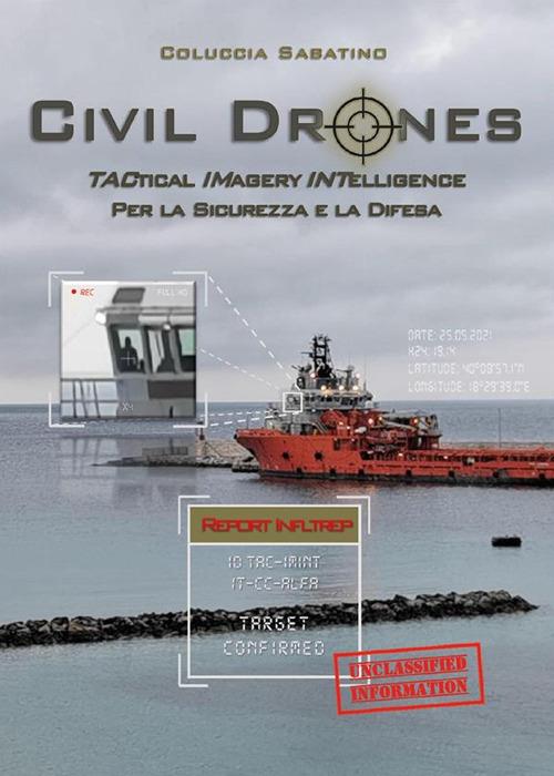 Civil drones. Tactical imagery intelligence per la sicurezza e la difesa - Sabatino Coluccia - ebook