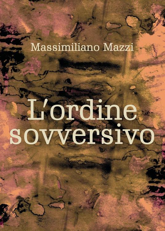 L' ordine sovversivo - Massimiliano Mazzi - copertina