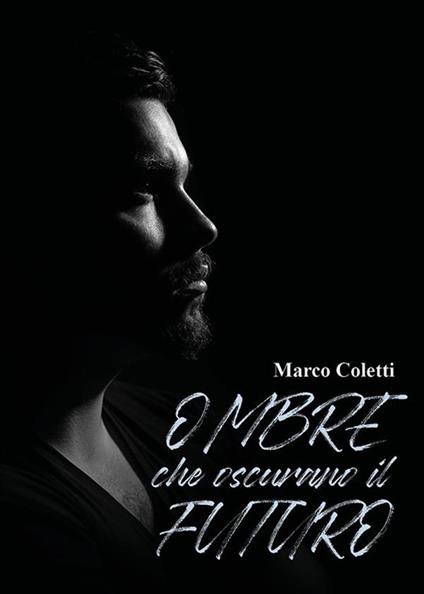 Ombre che oscurano il futuro - Marco Coletti - ebook