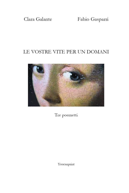 Le vostre vite per un domani - Clara Galante,Fabio Gasparri - copertina