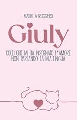 Giuly colei che mi ha insegnato l'amore non parlando la mia lingua