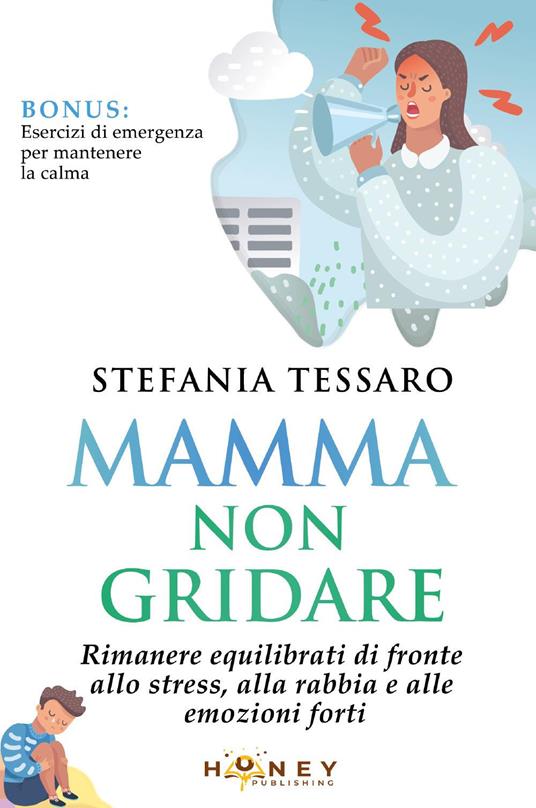 Mamma non gridare! - Stefania Tessaro - copertina