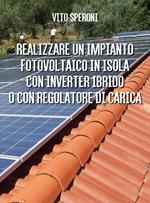 Realizzare un impianto fotovoltaico in isola con inverter ibrido o con regolatore di carica