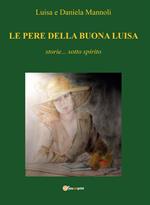 Le pere della buona Luisa. Storie... sotto spirito