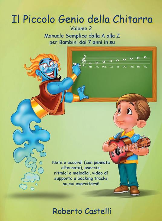 Il piccolo genio della chitarra. Manuale semplice dalla A alla Z per  bambini dai 7 anni in su. Vol. 2 - Roberto Castelli - Libro - Youcanprint -  | IBS