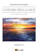 colori della luce. Vol. 7: Dove abita la verità