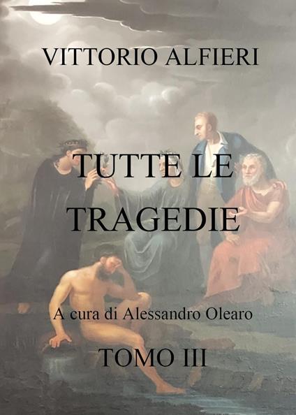 Vittorio Alfieri. Tutte le tragedie. Vol. 3 - copertina