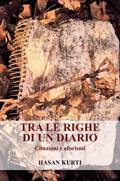 Tra le righe di un diario - Hasan Kurti - copertina