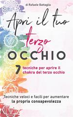 Apri il tuo terzo occhio. 7 tecniche per aprire il chakra del terzo occhio Tecniche veloci e facili per aumentare la propria consapevolezza