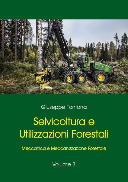 Selvicoltura e utilizzazioni forestali. Vol. 3: Meccanica e meccanizzazione forestale. - Giuseppe Fontana - copertina