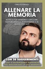 Allenare la memoria. Aiuta la tua memoria a spiccare, rafforzandola rapidamente e in modo efficace