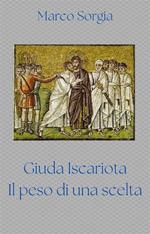 Giuda Iscariota. Il peso di una scelta