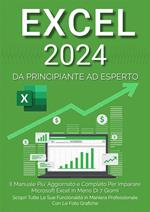 Excel: il manuale più aggiornato e completo per imparare Microsoft Excel in meno di 7 giorni