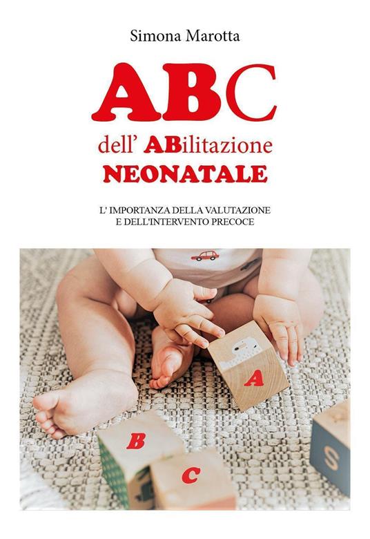 ABc dell'ABilitazione neonatale. L'importanza della valutazione e dell'intervento precoce - Simona Marotta - copertina