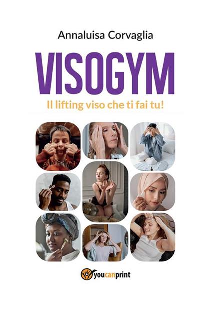 Visogym - Il lifting viso che ti fai tu! - Annaluisa Corvaglia - ebook