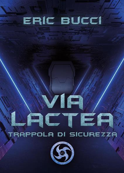 Via Lactea. Trappola di sicurezza - Eric Bucci - copertina