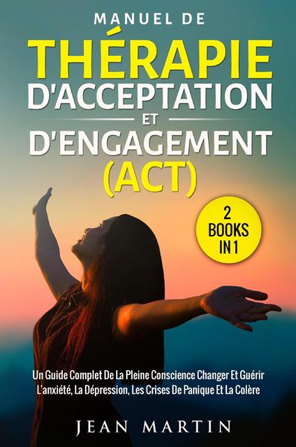 Manuel de thérapie d'acceptation et d'engagement (ACT) - Jean Martin - copertina