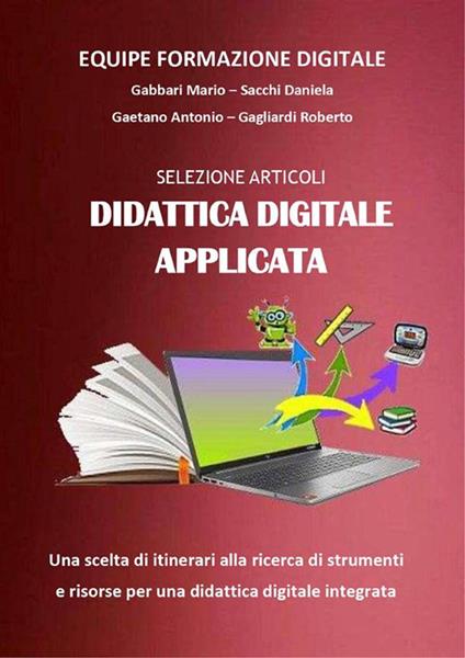 Selezione articoli didattica digitale applicata. Strumenti e risorse per una didattica digitale integrata - Mario Gabbari,Antonio Gaetano,Roberto Gagliardi,Daniela Sacchi - ebook