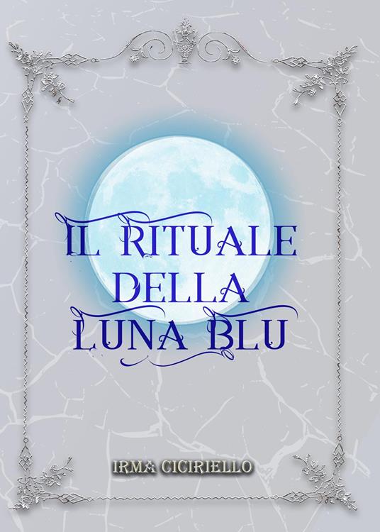 Il rituale della Luna Blu - Irma Ciciriello - copertina