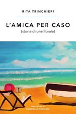 L'amica per caso (storia di una libraia)