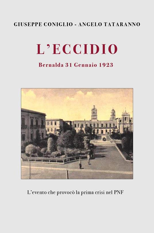 L'eccidio. Bernalda 31 gennaio 1923. L'evento che provocò la prima crisi nel PNF - Giuseppe Coniglio - copertina