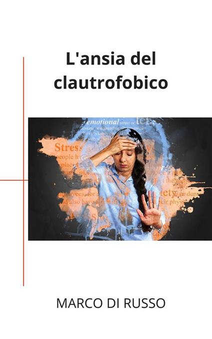 L' ansia del claustrofobico - Marco Di Russo - ebook