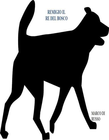 Remigio il re del bosco - Marco Di Russo - ebook