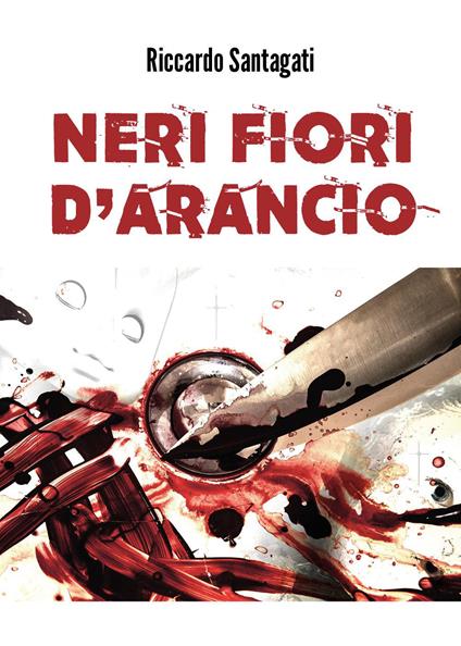 Neri fiori d'arancio - Riccardo Santagati - copertina