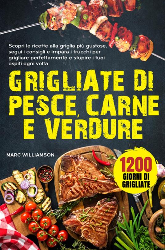 Grigliate di pesce, carne e verdure - Marc Williamson - copertina