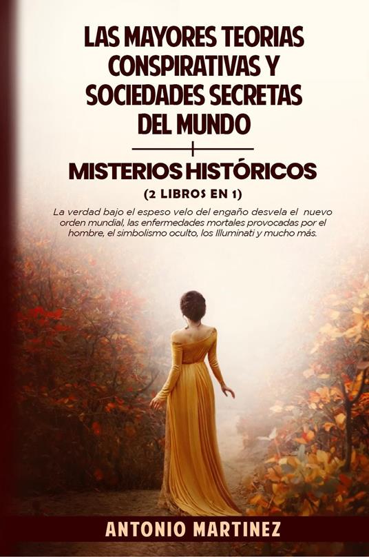 Las mayores teorías conspirativas y sociedades secretas del mundo-Misterios históricos - Antonio Martinez - copertina