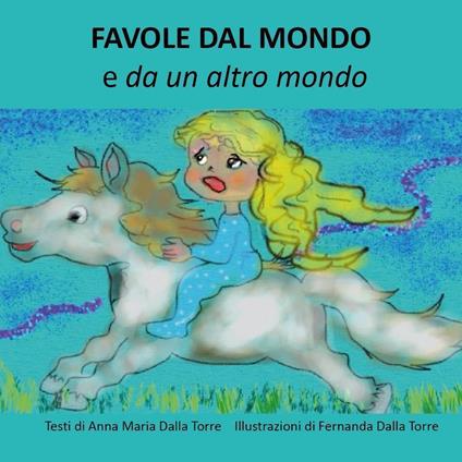 Favole dal mondo e da un altro mondo - Anna Maria Dalla Torre - copertina