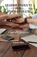 Leader evoluti per team evoluti. Consigli pratici